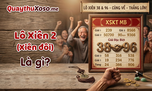 Tìm hiểu khái niệm và cách đánh lô xiên 2 (xiên đôi)