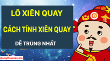 Lô xiên quay - Cách đánh lô xiên quay như thế nào chắc ăn nhất