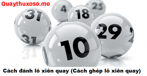 Cách tính xiên quay như thế nào dễ trúng nhất Cách tính xiên quay như thế nào dễ trúng nhất