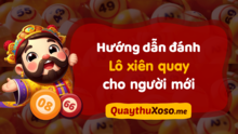 Lô xiên quay là gì? Bí kíp ghép dàn xiên quay tự động trúng lớn 2026
