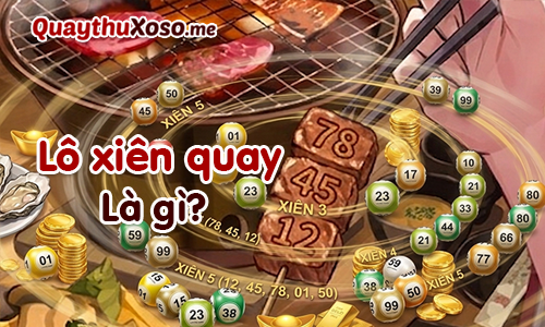 Lô xiên quay là gì?