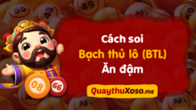 Bí kíp Soi Cầu Bạch Thủ Lô chuẩn xác: Cách chốt BTL về bờ hôm nay
