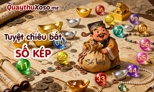 Xem ngay tuyệt chiêu bắt gọn lô đề kép ăn lộc