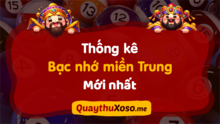 Thống kê Bạc Nhớ MT - Cách soi cầu Bạc Nhớ Miền Trung hôm nay