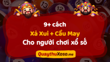 Kinh nghiệm giải đen (xả xui), cầu may mắn từ cao thủ XS