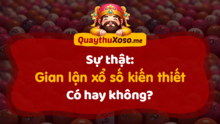 Tìm hiểu sự thật về việc xổ số kiến thiết có gian lận không?