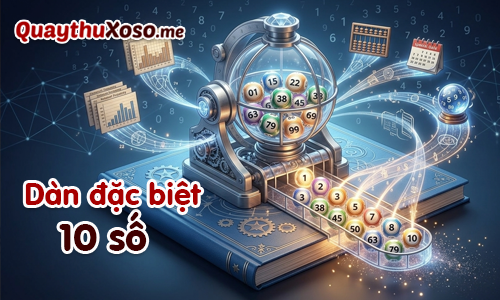 Tìm hiểu về dàn đề 10 số (dàn đặc biệt 10 số)