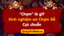 Hướng dẫn soi cầu bắt chạm đề (chạm đặc biệt) đánh hàng ngày