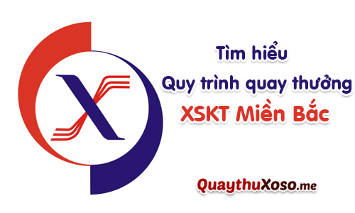 Tìm hiểu quy trình quay thưởng KQXSMB mới nhất Tìm hiểu quy trình quay thưởng KQXSMB mới nhất