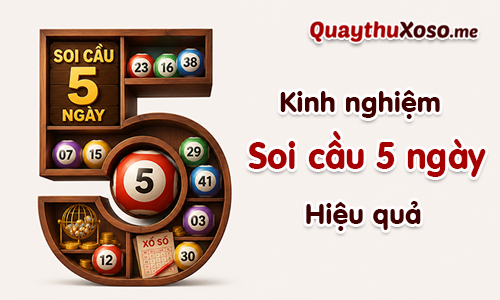 Tham khảo kinh nghiệm soi cầu lô 5 ngày