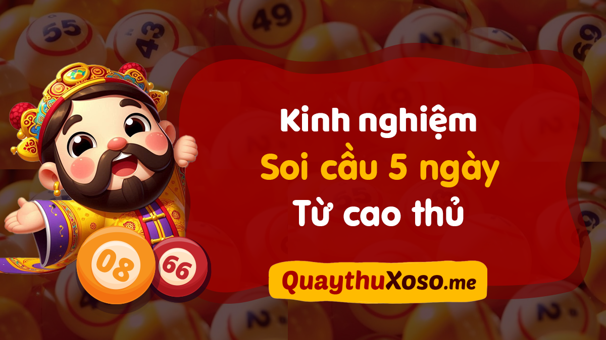 Hướng dẫn cách soi cầu 5 ngày cho xổ số và lô tô miền Bắc