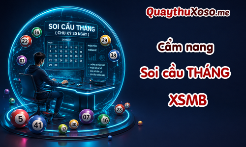 Tham khảo những cách soi cầu tháng đặc biệt XSMB
