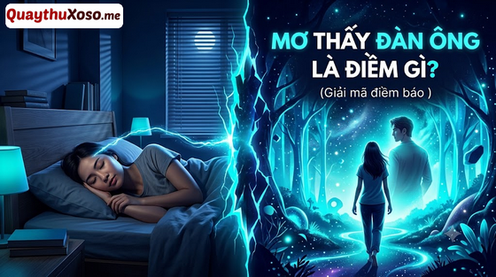 Giải mã các giấc chiêm bao thấy người đàn ông