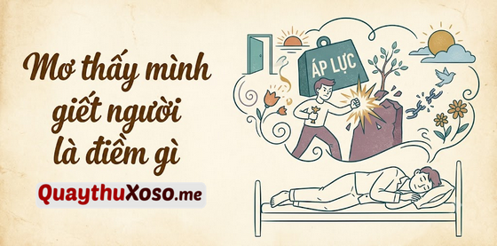 Chiêm bao thấy mình giết người dự báo điềm may hay rủi? Chiêm bao thấy mình giết người dự báo điềm may hay rủi?